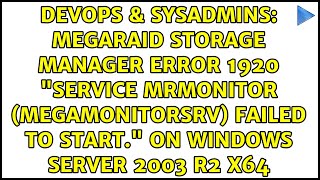 MegaRAID Storage Manager Error 1920 quotService MRMonitor MegaMonitorSrv failed to startquot on [upl. by Werdna]