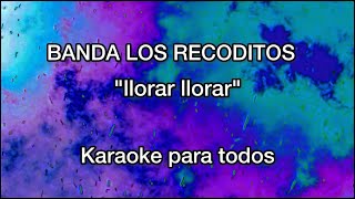 BANDA LOS RECODITOS  llorar llorar  Karaoke [upl. by Swisher]