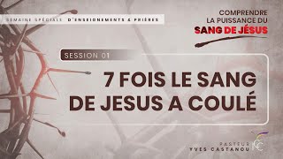 S1  LE SANG DE JĂ‰SUS A COULĂ‰ 7 FOIS  Ps Yves Castanou [upl. by Sahc690]