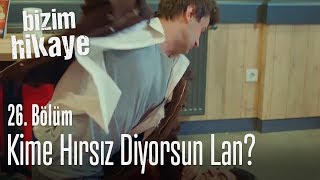 Kime hırsız diyorsun  Bizim Hikaye 26 Bölüm [upl. by Isolt]