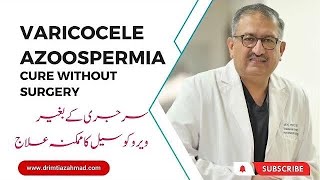 Varicocele Azoospermia Cure Without Surgery Dr Imtiaz Ahmad [upl. by Lomasi983]