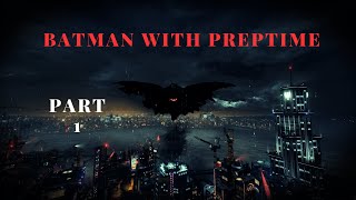 Batman With Preptime [upl. by Aray]