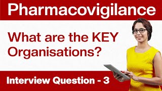 Pharmacovigilance Interview Questions  What are the key organisations in PV  Question  3 [upl. by Noremak]