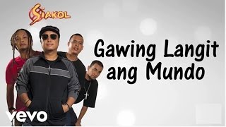 Siakol  Gawing Langit Ang Mundo Lyric Video [upl. by Liban]