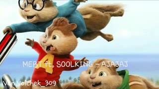 MERT ft SOOLKING  AJAJAJ Chipmunks Version [upl. by Aidil68]