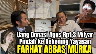 Uang Donasi Agus Rp13 Milyar Pindah ke Rekening Yayasan Membuat Farhat Murka [upl. by Nidraj155]