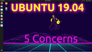 Ubuntu 1904 Review 5 Concerns [upl. by Eversole]