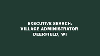 Deerfield WI  Village Administrator Job 2024 [upl. by Marilou]