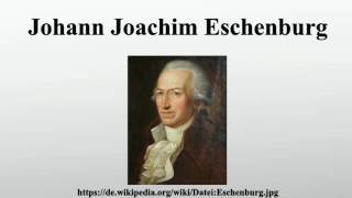 Johann Joachim Eschenburg [upl. by Eikcin]