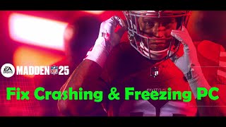 How To Fix Madden NFL 25 Crashing Crash On Startup Crash To Desktop Freezing amp Black Screen PC [upl. by Aleinad]