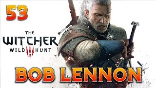 The Witcher 3  Bob Lennon  Ep53  UN NAIN PONDERABLE [upl. by Mariya123]