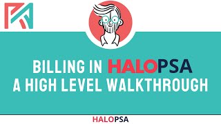 Billing in HaloPSA  A High Level Walkthrough [upl. by Notgnillew889]