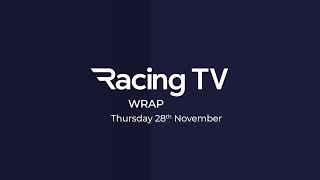 Racing TV Wrap of the day  Thursday 28th November [upl. by Jen]