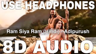 Ram Siya Ram Hindi 8D Audio  Adipurush  Prabhas  Om Raut  Sachet Parampara Manoj Muntashir [upl. by Niamrej]