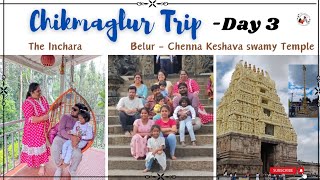 Chikmaglur Trip Day 3  The Inchara Homestay  Belur Chenna keshava swamy Temple  vlog [upl. by Alair]