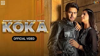 Koka  Mankirt Aulakh  Official Video Pranjal Dahiya  New Punjabi Song 2023  Koka Song [upl. by Waldron667]