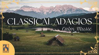 Classical Adagios  Calm Classical Music [upl. by Claudian]