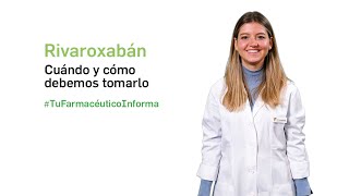 Rivaroxabán cuándo y cómo debemos tomarlo  Tu Farmacéutico Informa [upl. by Mateo333]