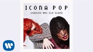 Icona Pop  Someone Who Can Dance Audio [upl. by Wachtel]