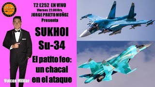 T2E252 En vivo Viernes 22 Hrs  Su34 patito feo de los rusos una fiera como un águila en el aire [upl. by Cass821]