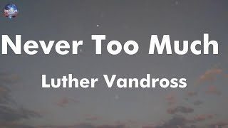 Luther Vandross  Never Too Much lyrics [upl. by Asil562]