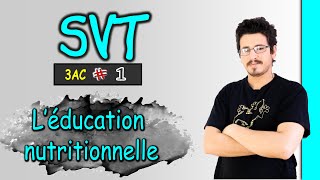 L’éducation nutritionnelle  3AC  SVT  Part 1 [upl. by Anigger]