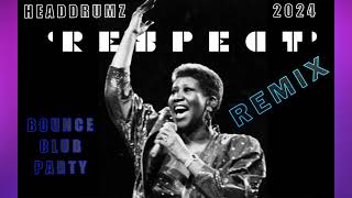 R E S P E C T Aretha Franklin 2024 Party REMIX  HEADDRUMZ [upl. by Jerri]