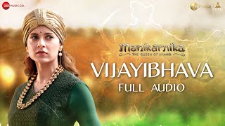 Vijayibhava  Full Audio  Manikarnika  Telugu  Kangana Ranaut  Shankar Ehsaan Loy [upl. by Ahsinroc]