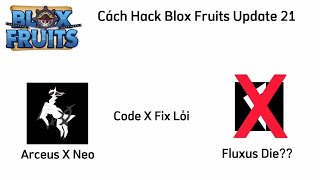 Cách Hack Blox Fruits Update 21 Arceus Fix Lỗi Update  Code X Fix Lỗi Update Siêu Mượt [upl. by Brena615]