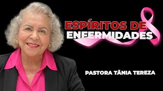 ESPÍRITOS DE ENFERMIDADES  PASTORA TÂNIA TEREZA [upl. by Atteragram616]