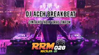 Dj Aceh Cinta Ho Taba Breakbeat Viral Tiktok [upl. by Neri]