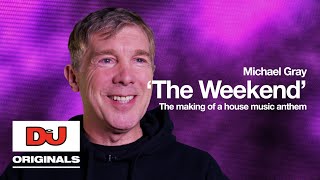 Michael Gray The Weekend  The Making Of A House Music Anthem [upl. by Ecirted788]