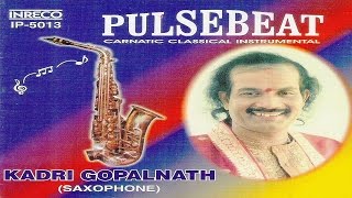 CARNATIC CLASSICAL INSTRUMENTAL  PULSEBEAT  KADRI GOPALNATH  JUKEBOX [upl. by Audwin]