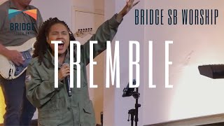 Tremble  Bridge SB Worship [upl. by Hertberg638]