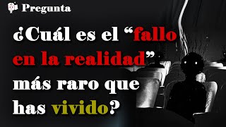 ¿Cuál es el quotfallo en la realidadquot más raro que has vivido [upl. by Hughett456]