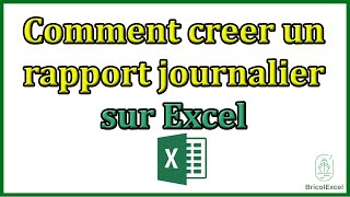 Comment creer un rapport journalier sur Excel [upl. by Eiltan123]