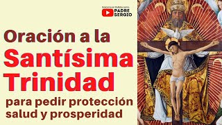 Oración a la Santísima Trinidad para pedir protección salud y prosperidad [upl. by Sterling565]