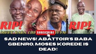 SAD NEWS ABATTOIRS BABA GBENRO MOSES KOREDE IS DEAD mountzionmovies [upl. by Louth411]