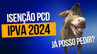 Isenção de IPVA 2024 Já posso pedir  ipva pcd 2024 [upl. by Zilada311]