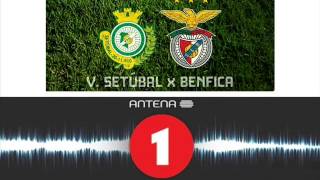 Vitória de Setúbal 0 x 5 Benfica  Relato de Nuno Matos  Antena 1  Camp Português  12092014 [upl. by Welby642]