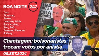 Boa Noite 247  Chantagem bolsonaristas trocam votos por anistia 090924 [upl. by Ayoj]