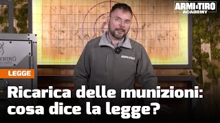 Ricarica delle munizioni cosa dice la legge  Armi e Tiro Academy [upl. by Ssac]