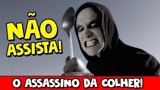 NÃO ASSISTA ESSE FILME  O ASSASSINO DA COLHER [upl. by Nesyaj]