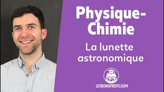 La lunette astronomique  PhysiqueChimie  Terminale  Les Bons Profs [upl. by Ramhaj]