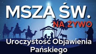 ŚWIĘTO TRZECH KRÓLI  Uroczystość Objawienia Pańskiego  06012024  MSZA NA ŻYWO [upl. by Aihsined]