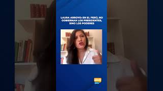 Laura Arroyo En el Perú no gobiernan los presidentes sino los poderes [upl. by Ylra]