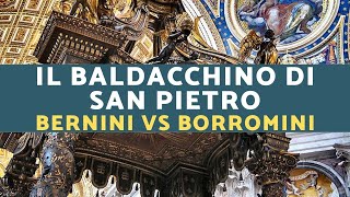 Il Baldacchino di San Pietro Il confronto tra Bernini e Borromini [upl. by Lucius]