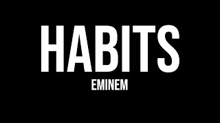 Eminem  Habits Official Lyrics [upl. by Amek825]