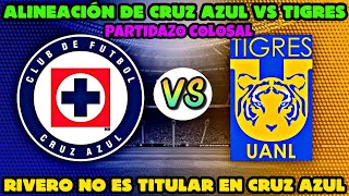 ✅🔥🤩ALINEACIÓN CONFIRMADA de Cruz vs Tigres  Rivero NO ES TITULAR en Cruz Azul vs Tigres  ¿POR QUÉ [upl. by Geesey]