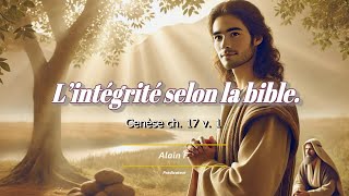 L’intégrité selon la bible  Genèse ch 17 v 1 [upl. by Zack69]